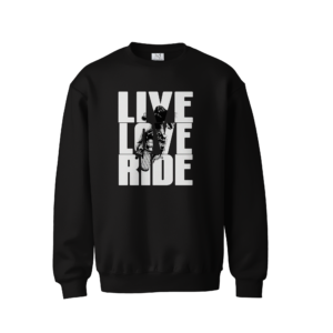 Live Love  Ride  Front Black Sweat Shirt